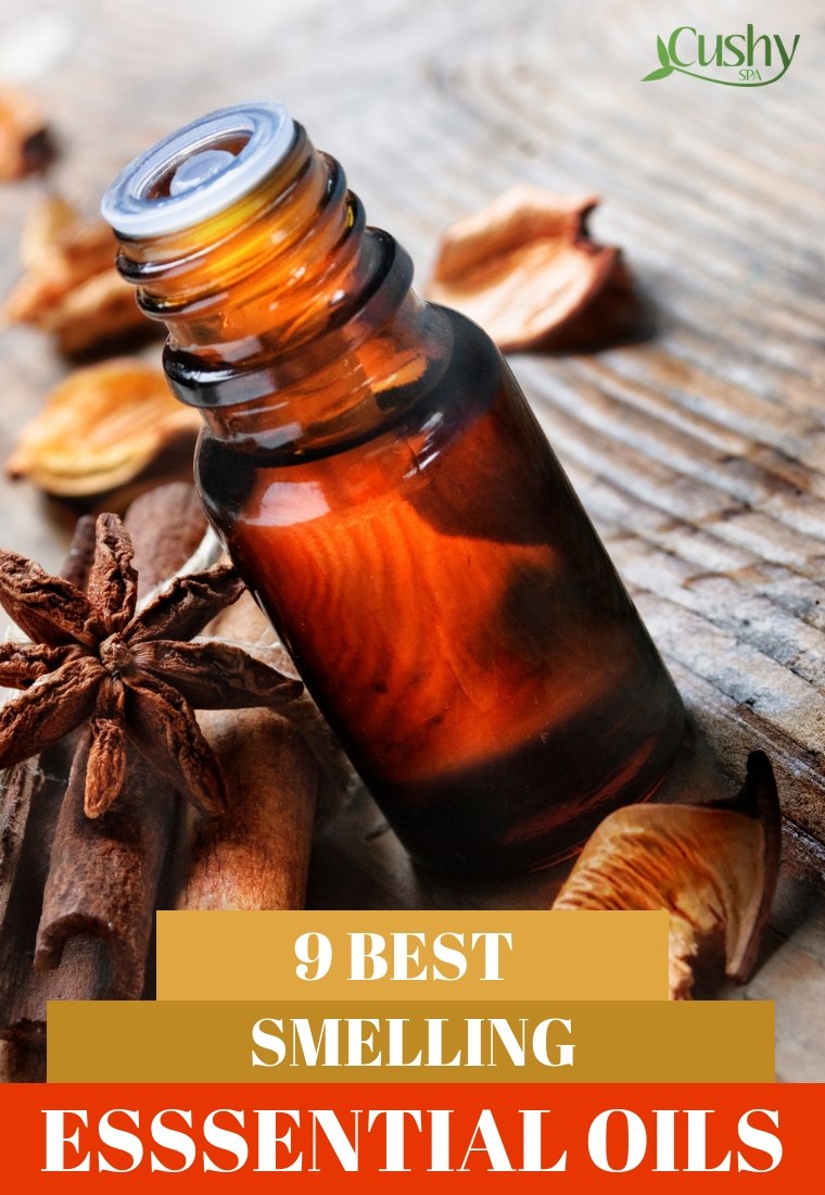 9 Best Smelling Essential Oils You Need To Use Cushy Spa