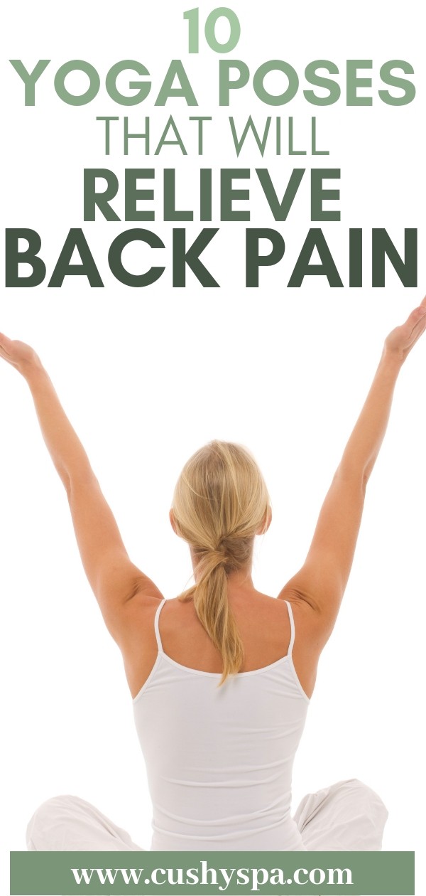 10 Yoga Poses for Back Pain That Will Actually Help - Cushy Spa