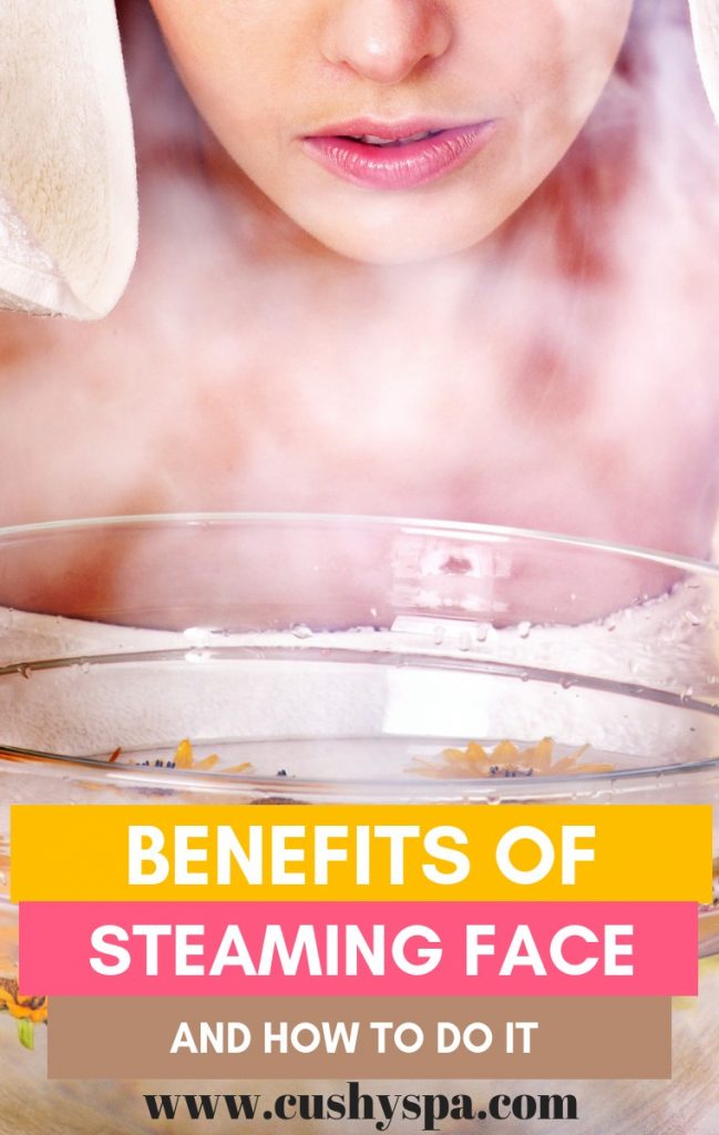 6 Benefits of Steaming Face and How to Do It Cushy Spa