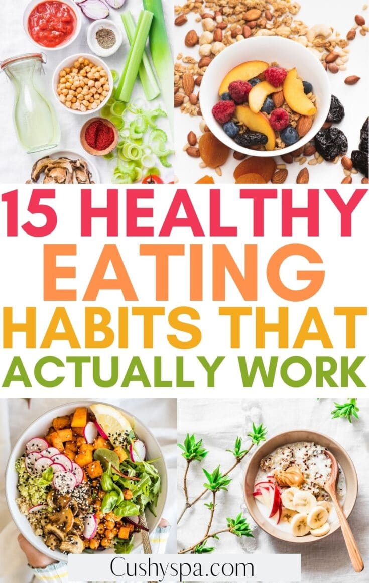 15 Healthy Eating Habits That Actually Work - Cushy Spa