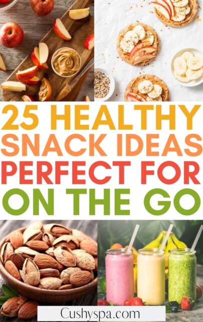 25 Healthy Snacks to Take on the Go - Cushy Spa